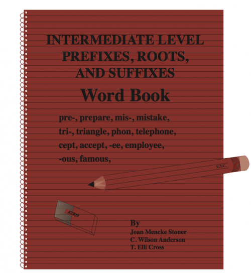 Intermediate Prefixes, Roots and Suffixes Word Book Grades 6 - 8)