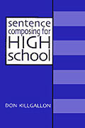 Sentence Composing for High School: A Worktext on Sentence